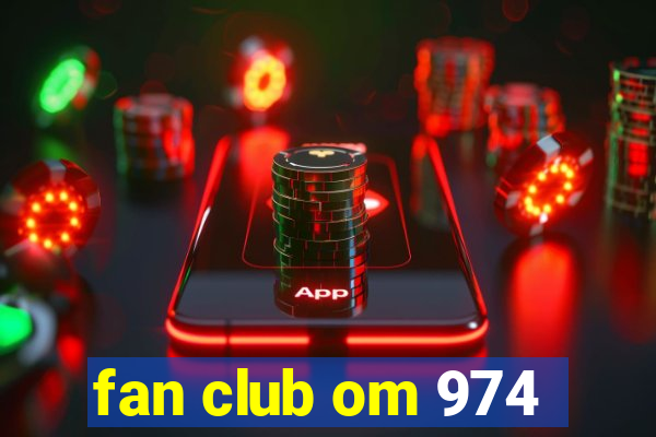 fan club om 974