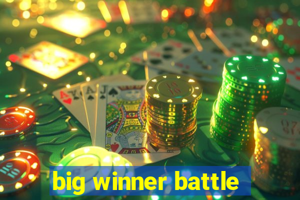 big winner battle