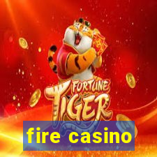 fire casino