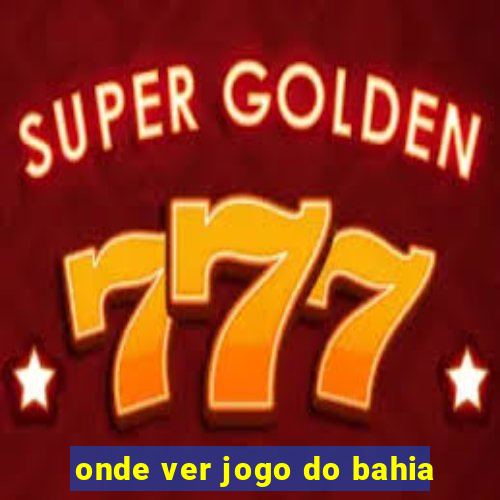 onde ver jogo do bahia