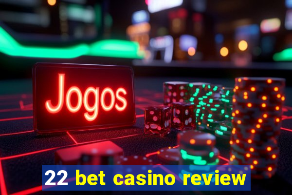 22 bet casino review