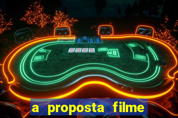 a proposta filme completo dublado pobreflix