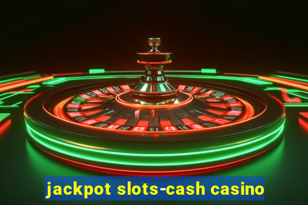 jackpot slots-cash casino