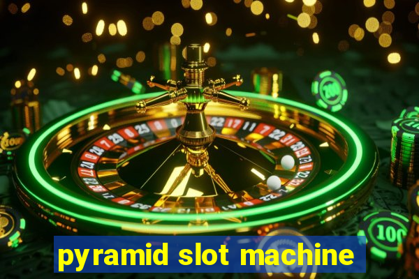 pyramid slot machine