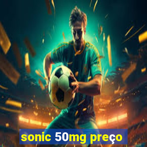 sonic 50mg preço