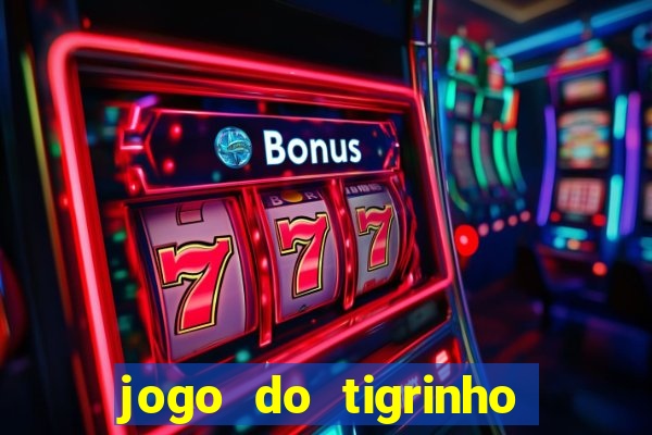 jogo do tigrinho que n?o precisa depositar