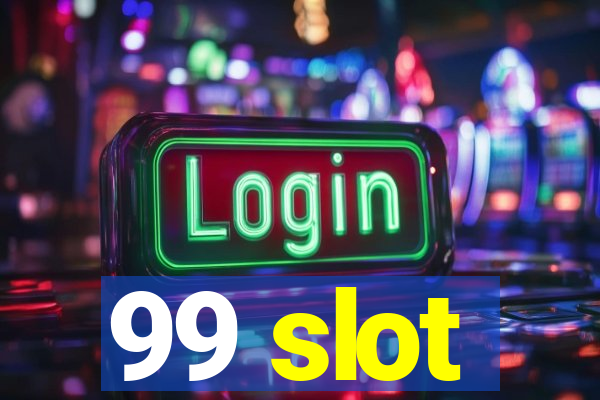 99 slot