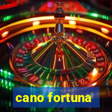 cano fortuna