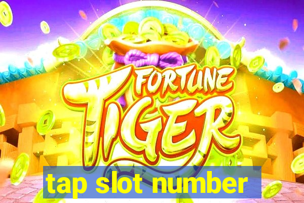 tap slot number