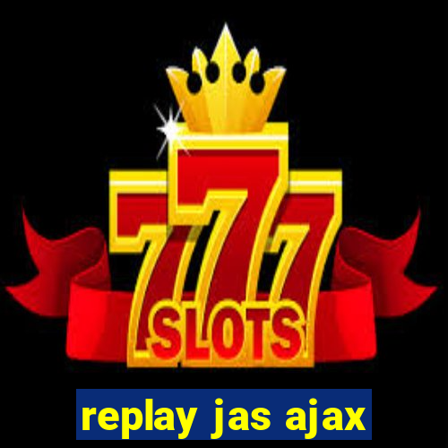 replay jas ajax