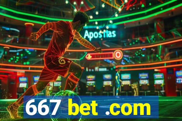 667 bet .com