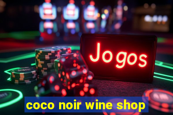 coco noir wine shop