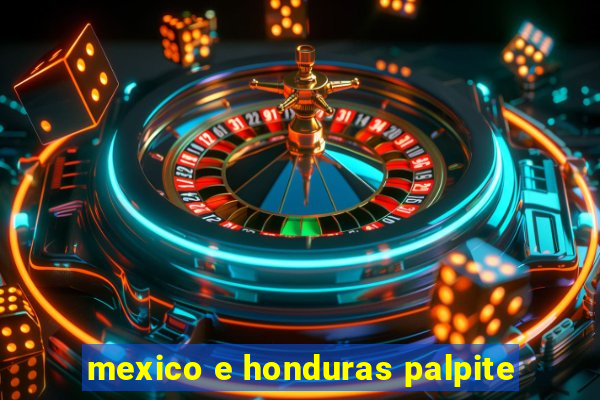 mexico e honduras palpite