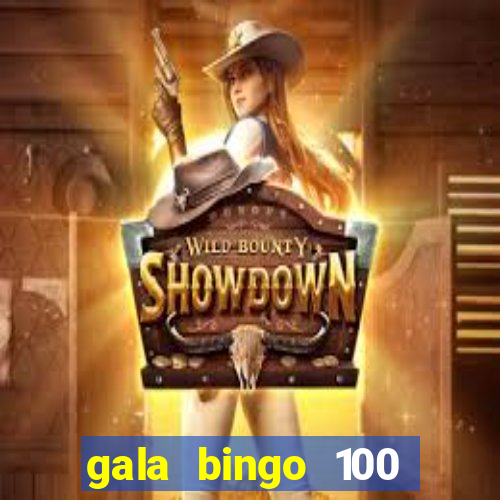 gala bingo 100 free spins