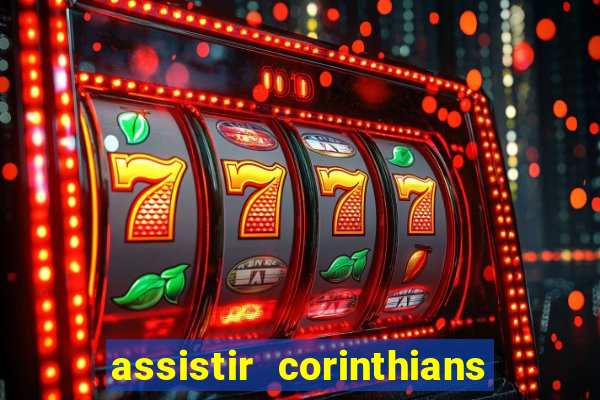 assistir corinthians no futemax