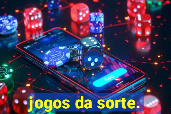 jogos da sorte.