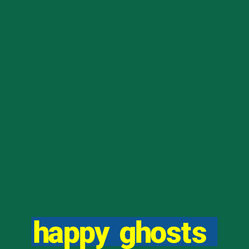 happy ghosts