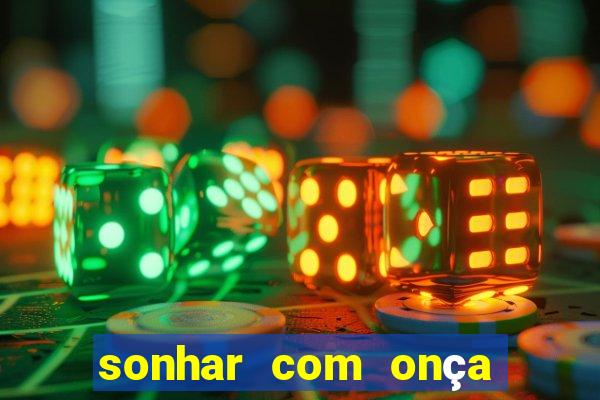 sonhar com onça jogo do bicho