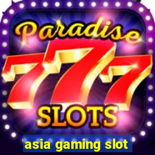 asia gaming slot