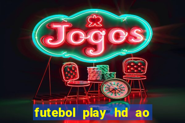 futebol play hd ao vivo agora