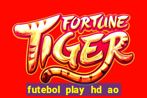 futebol play hd ao vivo agora