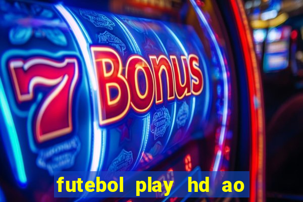 futebol play hd ao vivo agora