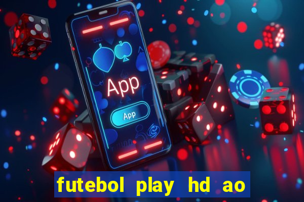 futebol play hd ao vivo agora