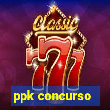 ppk concurso