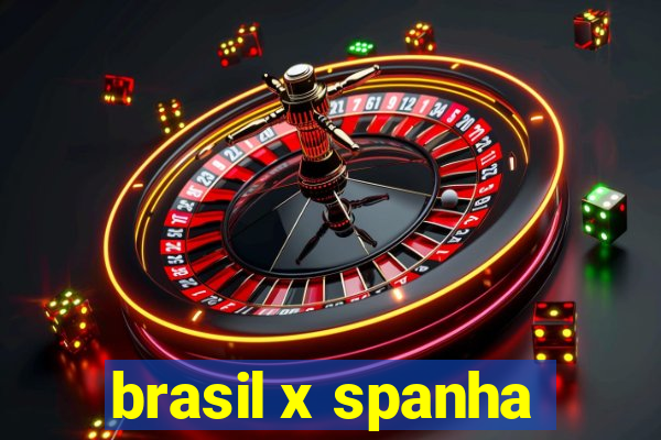 brasil x spanha