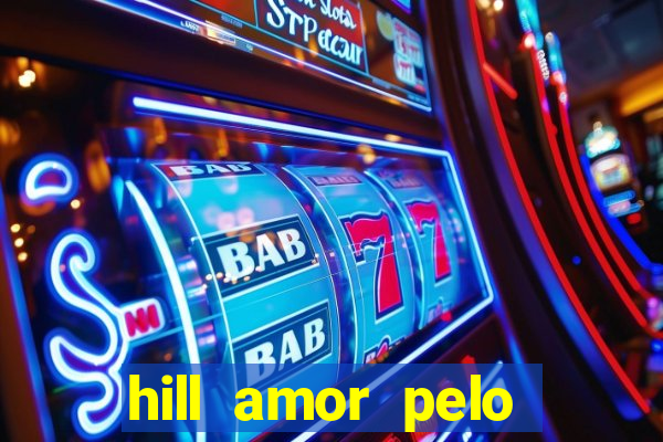 hill amor pelo jogo torrent