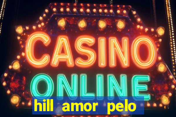 hill amor pelo jogo torrent