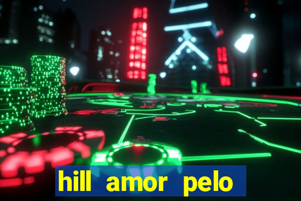 hill amor pelo jogo torrent