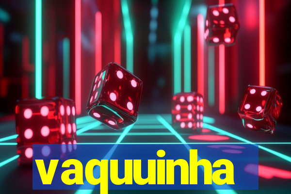 vaquuinha