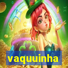 vaquuinha