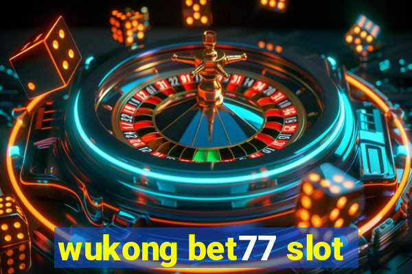 wukong bet77 slot