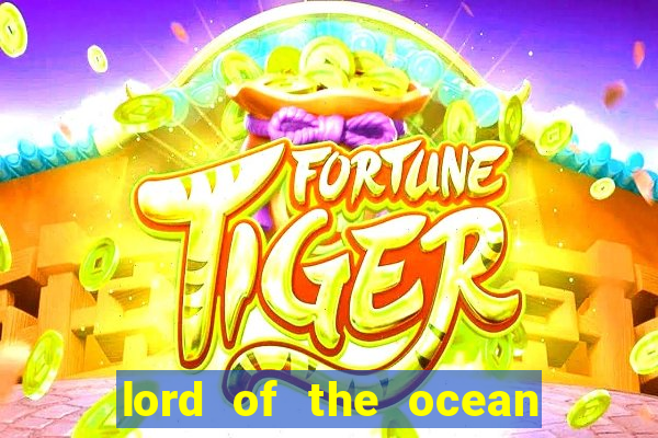 lord of the ocean slot free play