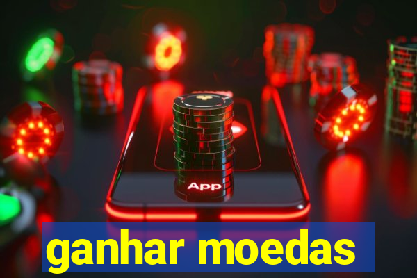 ganhar moedas