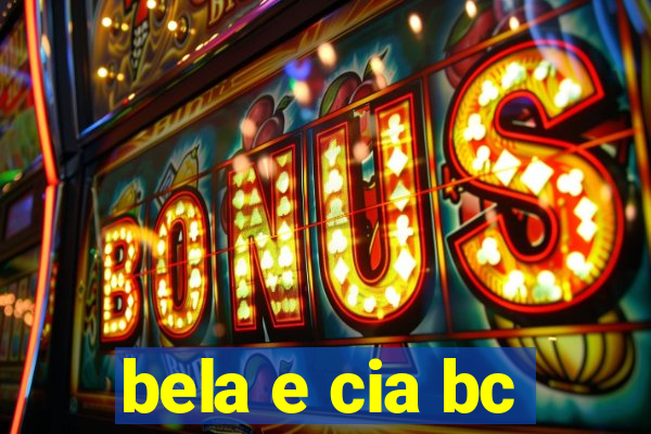 bela e cia bc