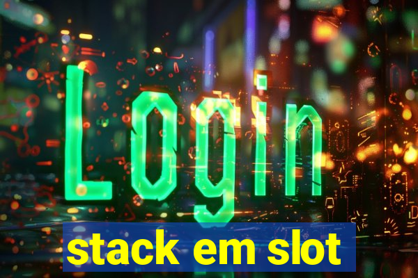 stack em slot