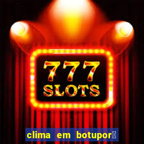 clima em botupor茫 - ba