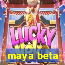 maya beta