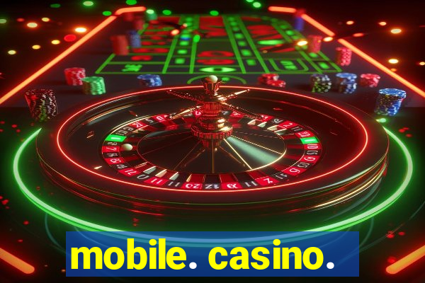 mobile. casino.