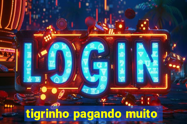 tigrinho pagando muito