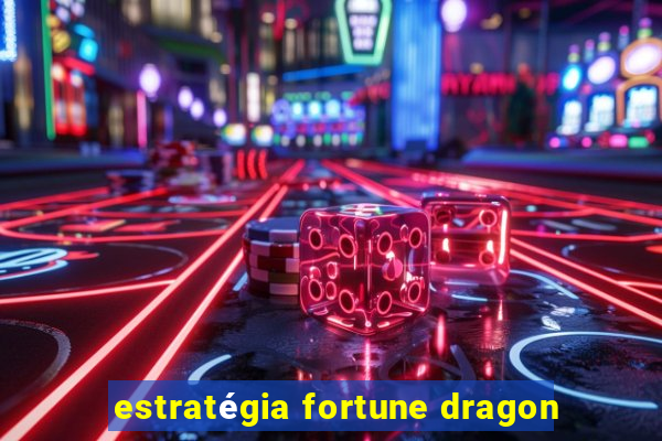 estratégia fortune dragon