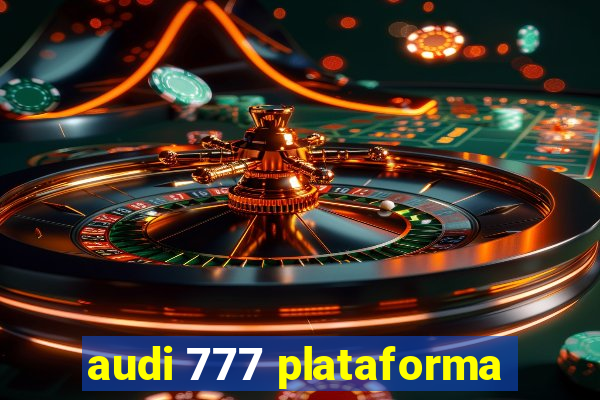 audi 777 plataforma