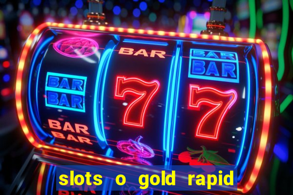 slots o gold rapid fire jackpots spielen