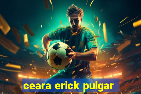 ceara erick pulgar