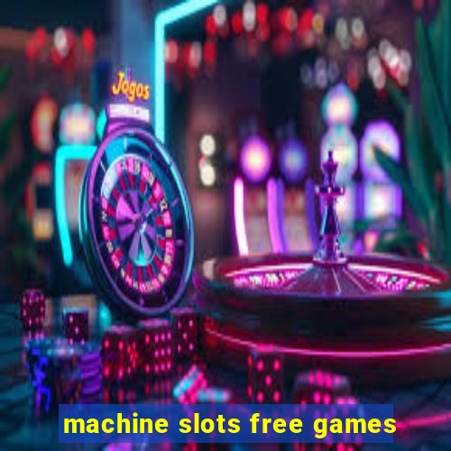 machine slots free games