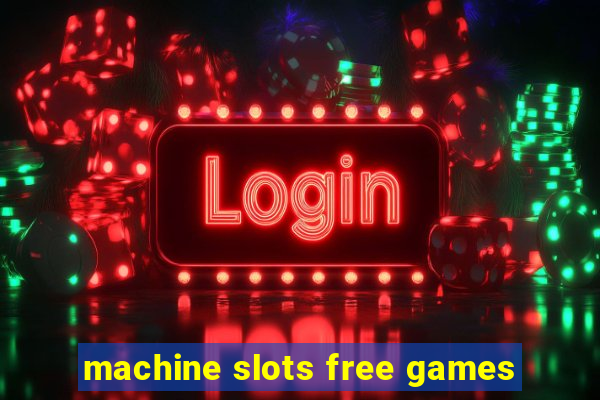 machine slots free games