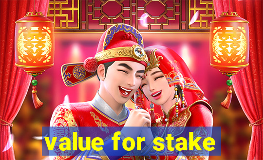 value for stake